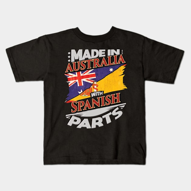 Made In Australia With Spanish Parts - Gift for Spanish From Spain Kids T-Shirt by Country Flags